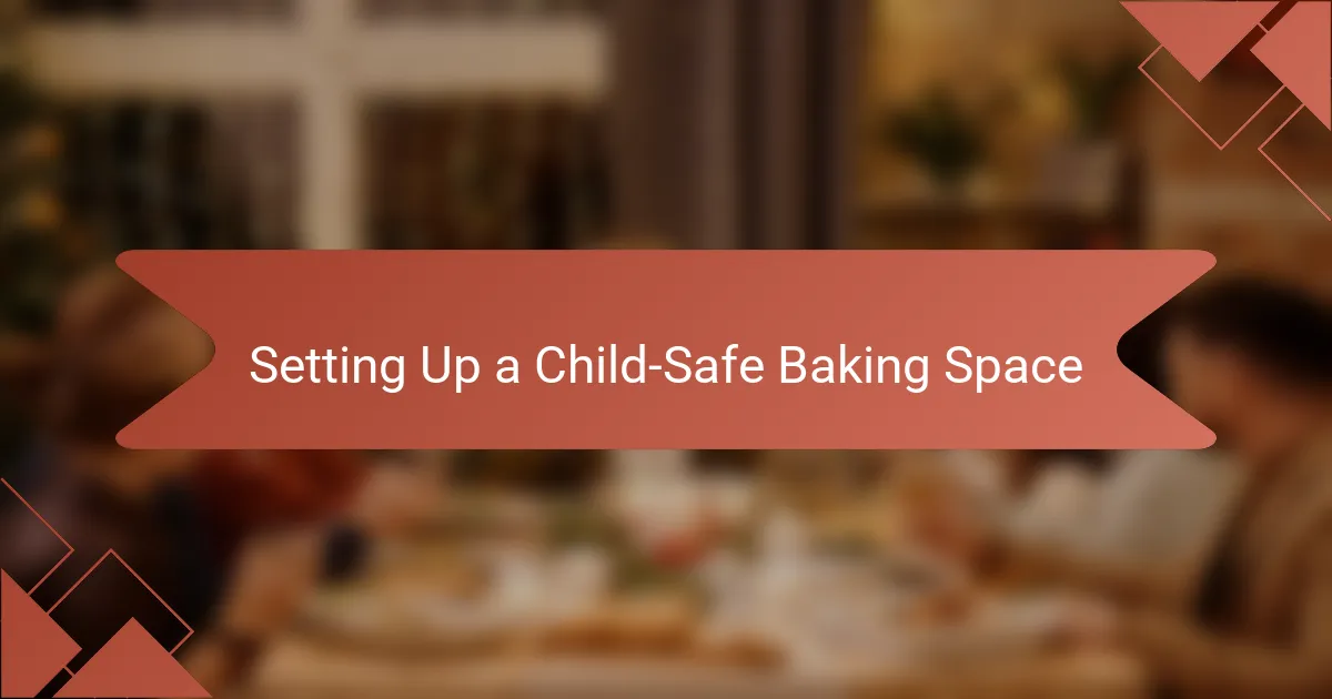 Setting Up a Child-Safe Baking Space