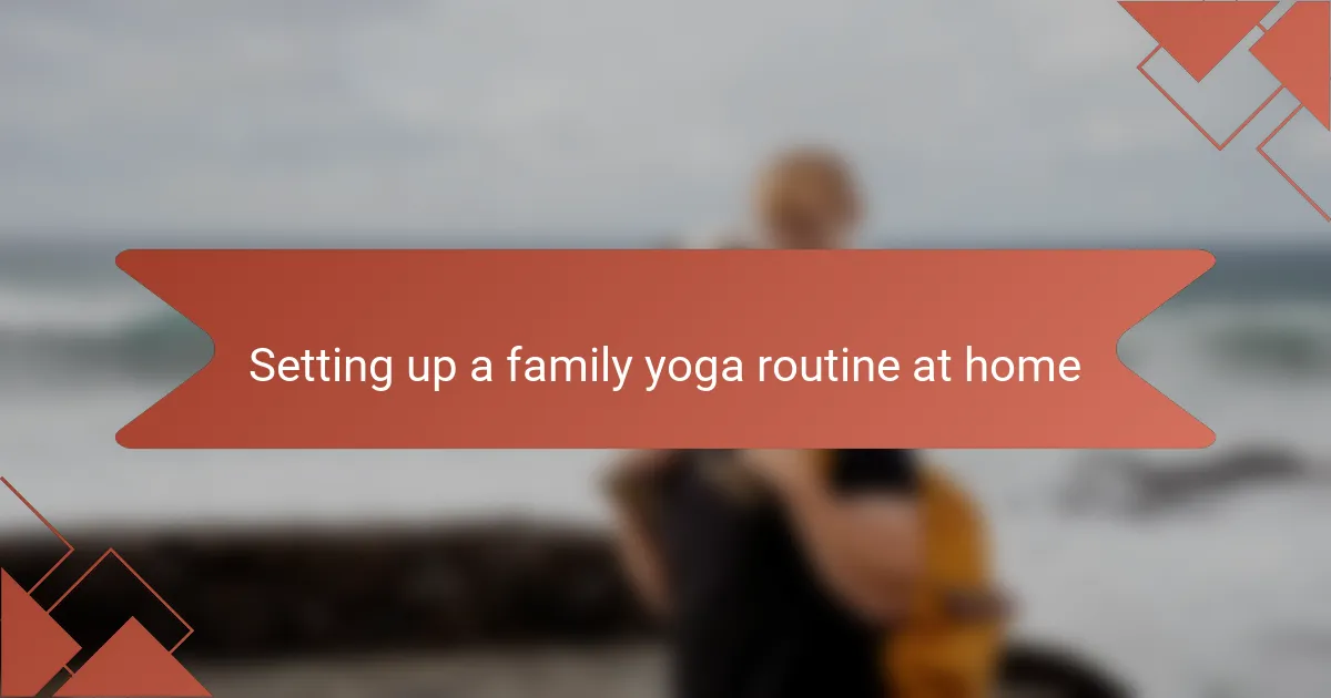Setting up a family yoga routine at home