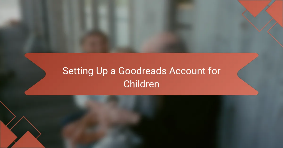 Setting Up a Goodreads Account for Children