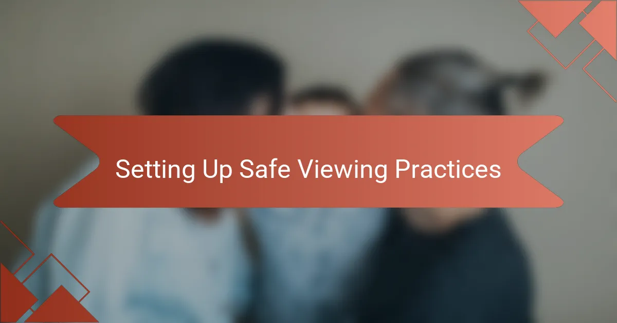 Setting Up Safe Viewing Practices