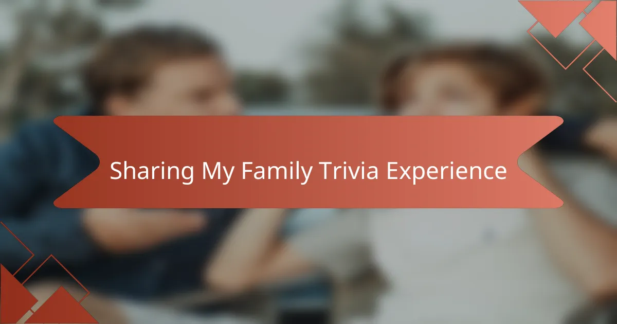 Sharing My Family Trivia Experience