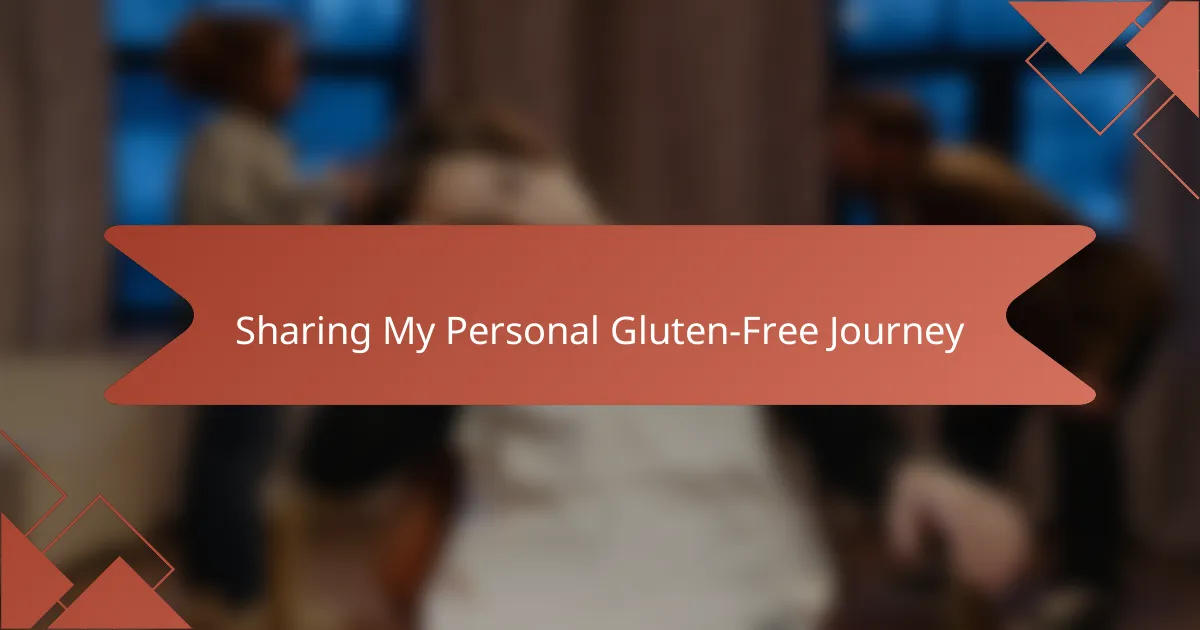 Sharing My Personal Gluten-Free Journey