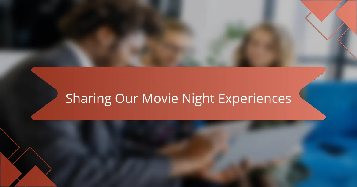 Sharing Our Movie Night Experiences