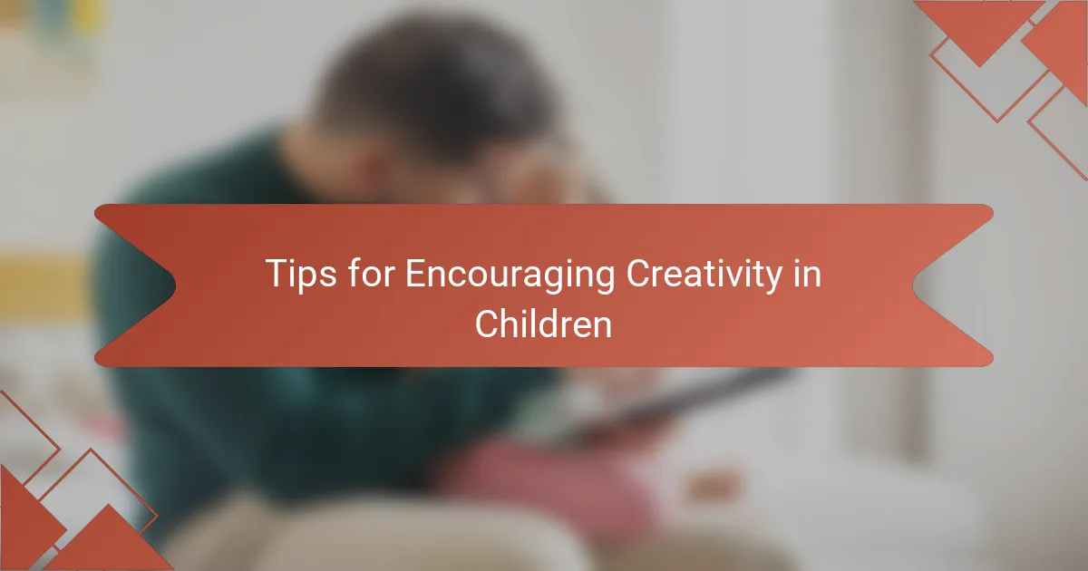 Tips for Encouraging Creativity in Children