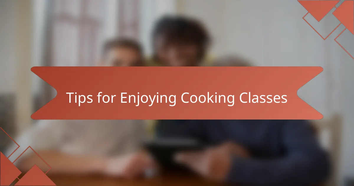 Tips for Enjoying Cooking Classes