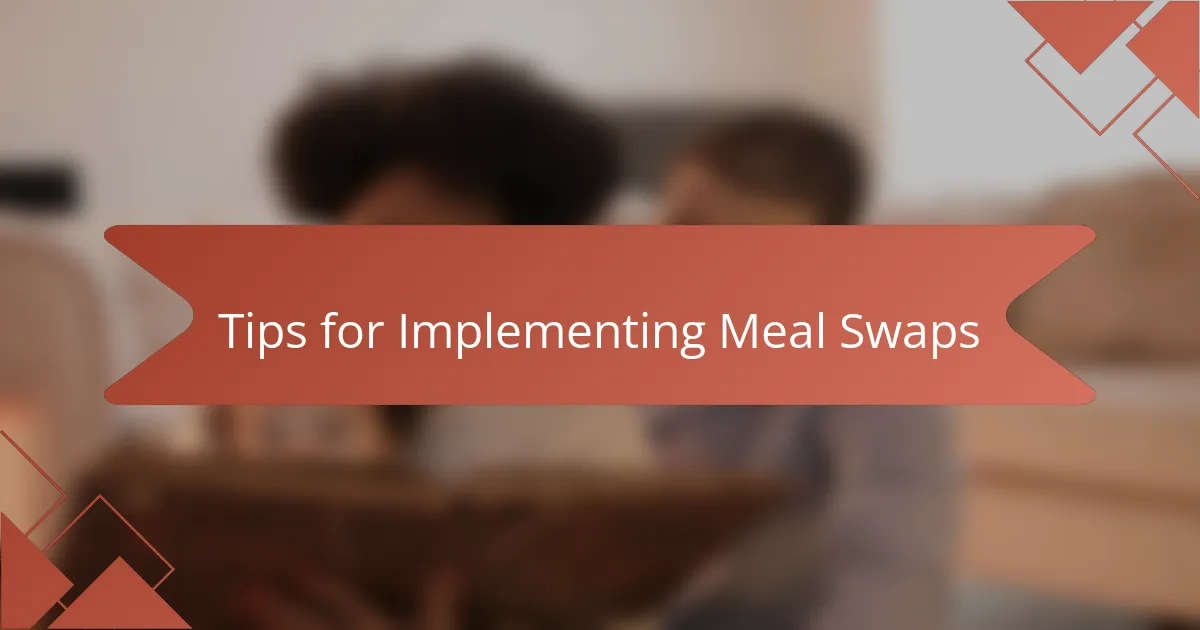 Tips for Implementing Meal Swaps