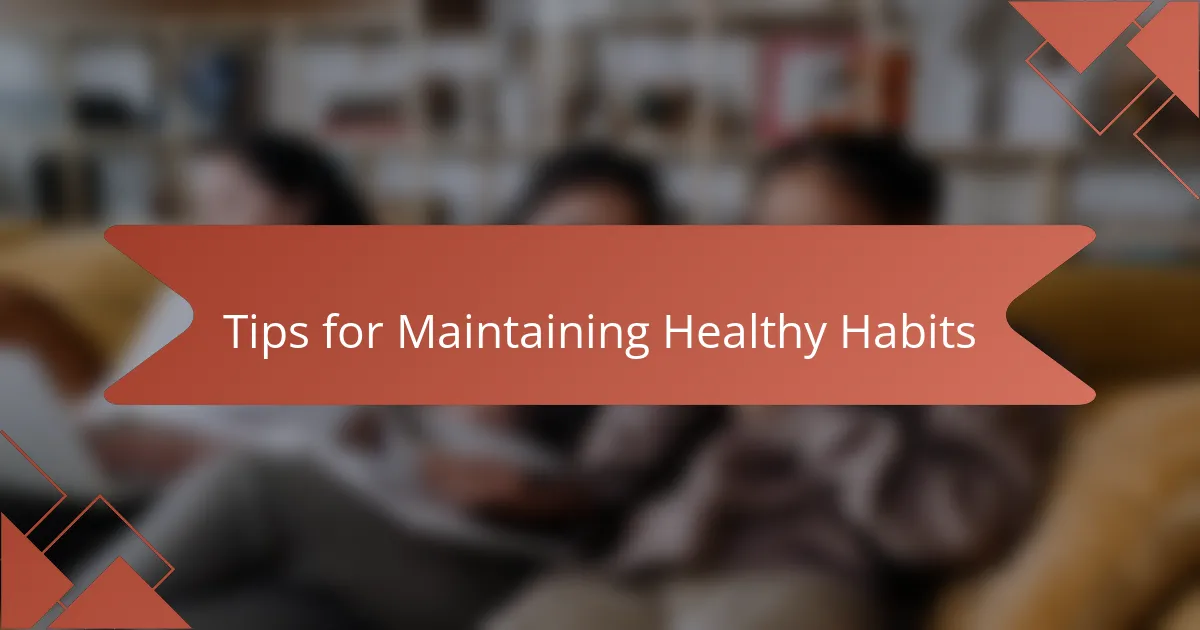 Tips for Maintaining Healthy Habits