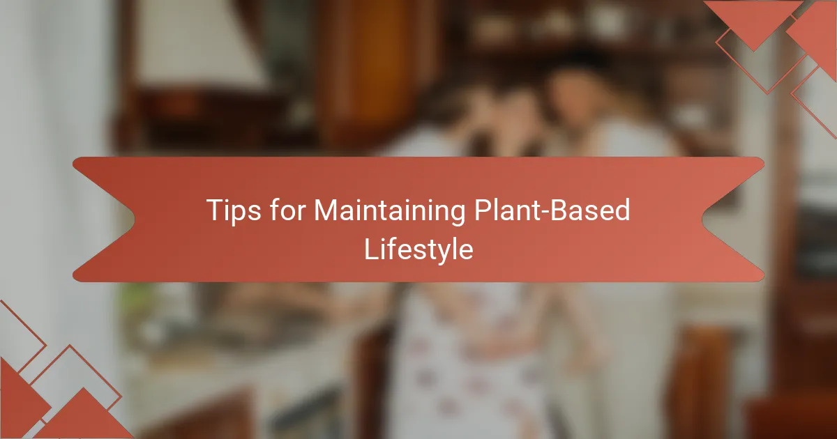 Tips for Maintaining Plant-Based Lifestyle