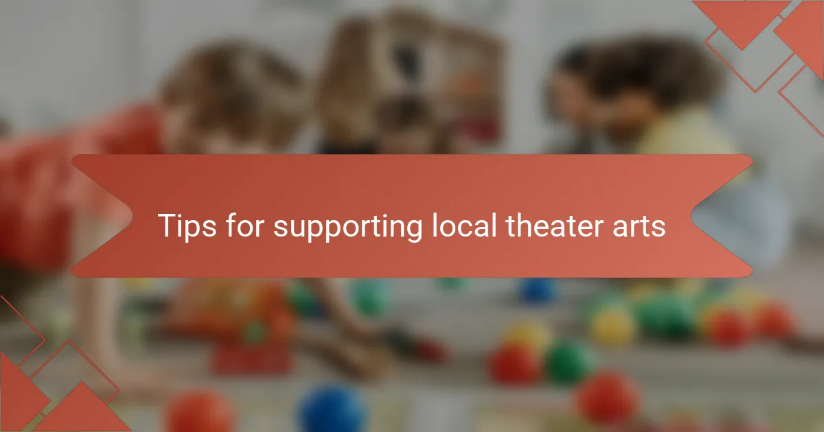 Tips for supporting local theater arts