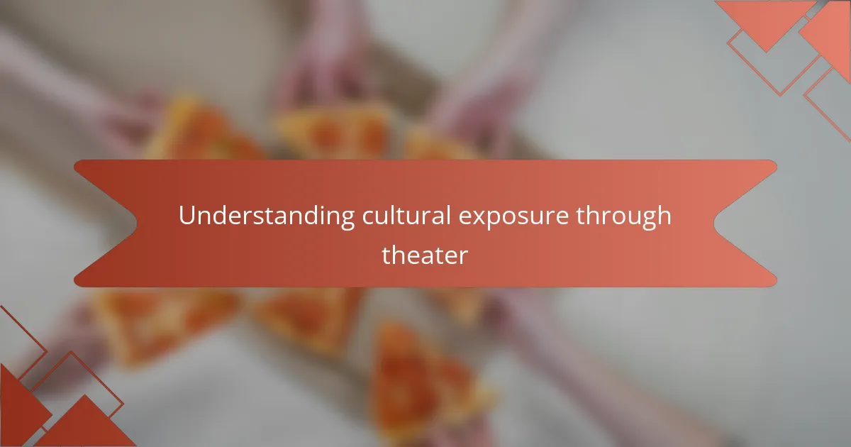 Understanding cultural exposure through theater