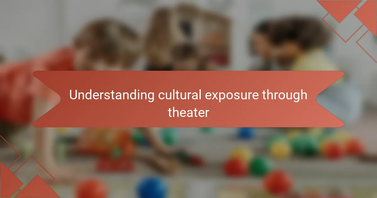 Understanding cultural exposure through theater