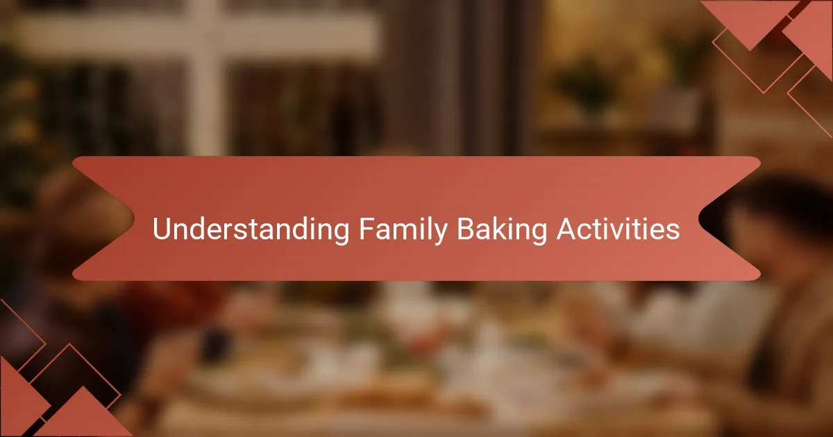 Understanding Family Baking Activities