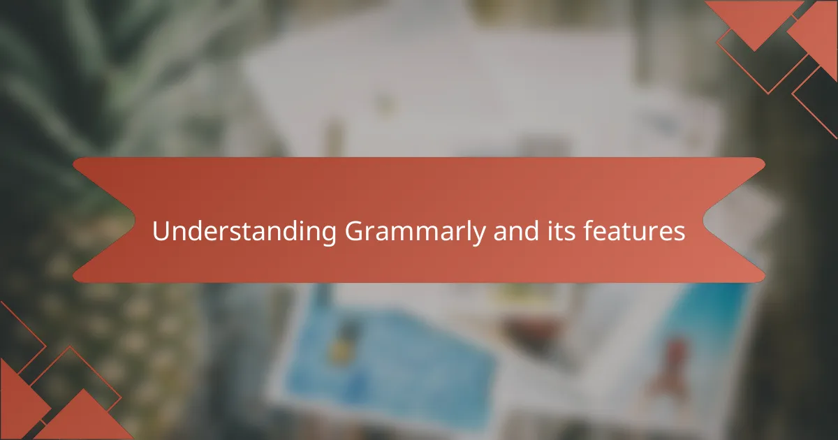 Understanding Grammarly and its features