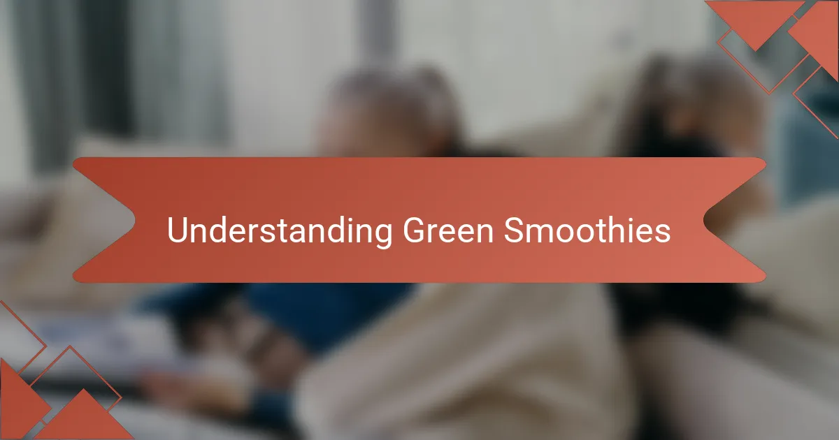 Understanding Green Smoothies