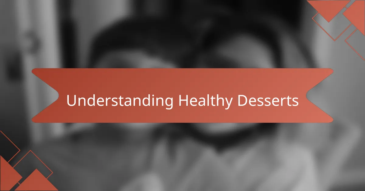 Understanding Healthy Desserts