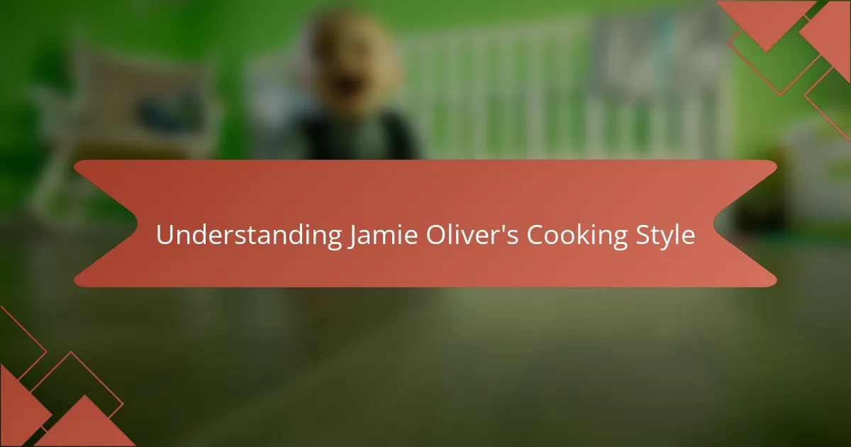 Understanding Jamie Oliver's Cooking Style