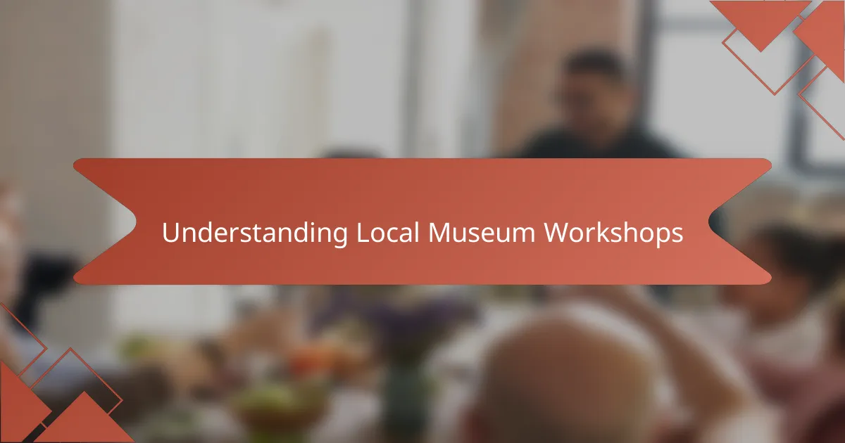 Understanding Local Museum Workshops