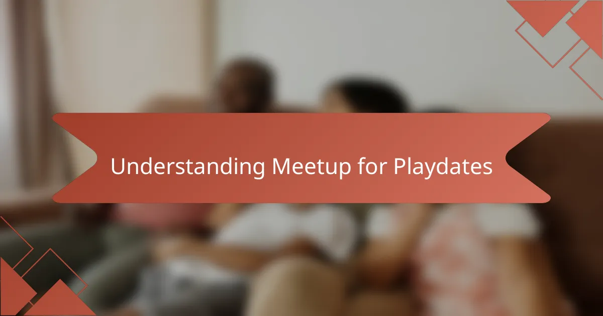 Understanding Meetup for Playdates