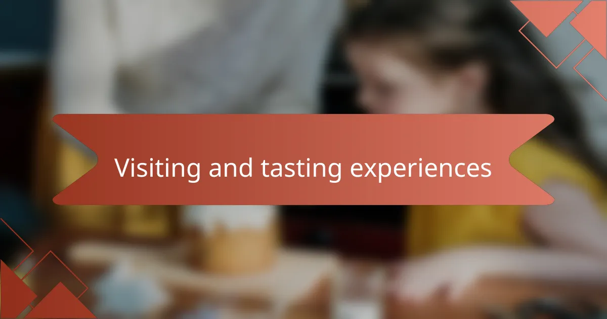 Visiting and tasting experiences