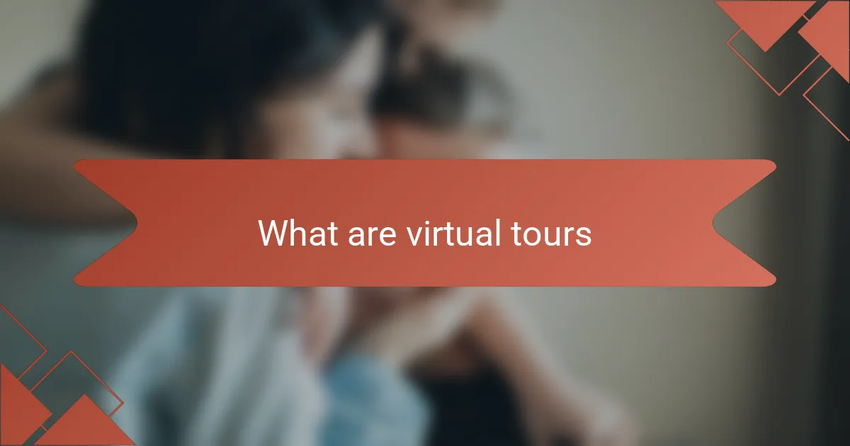 What are virtual tours