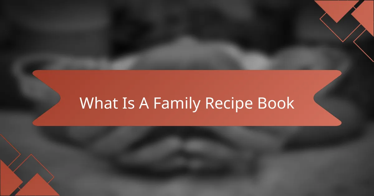 What Is A Family Recipe Book